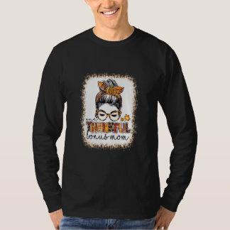 Bleached One Thankful Bonus Mum Messy Bun Thanksgi T-Shirt