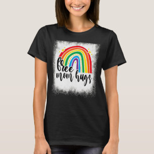 Bleached Rainbow Free Mum Hugs Lgbt Mum Gay Lesbia T-Shirt