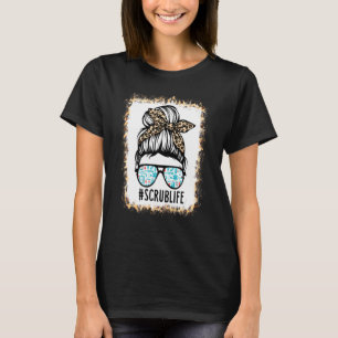 Bleached Scrub Life Messy Bun Nurse Life Healthcar T-Shirt