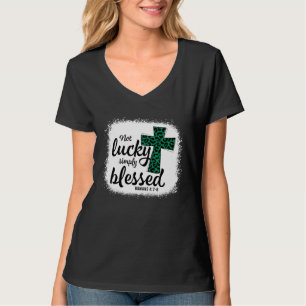Bleached Shamrock Not Lucky Simply Blessed St Patr T-Shirt