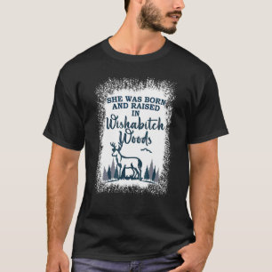 Bleached She Was Born And Raised In Wishabitch Woo T-Shirt