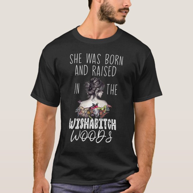 Bleached She Was Born And Raised In Wishabitch Woo T-Shirt (Front)