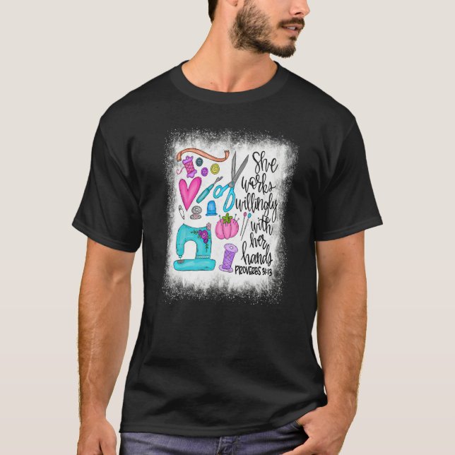 Bleached She Works Willingly With Her Hands Sewer  T-Shirt (Front)