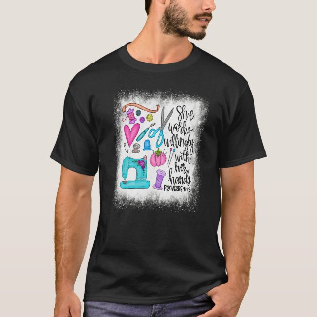 Bleached She Works Willingly With Her Hands Sewer  T-Shirt (Front)
