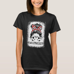 Bleached Soccer Big Sister Life Messy Bun Women Mo T-Shirt