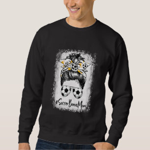 Bleached Soccer Bonus Mum Messy Bun Soccer  Mother Sweatshirt