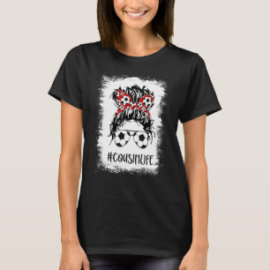 Bleached Soccer Cousin Life Messy Bun Women Mother T-Shirt