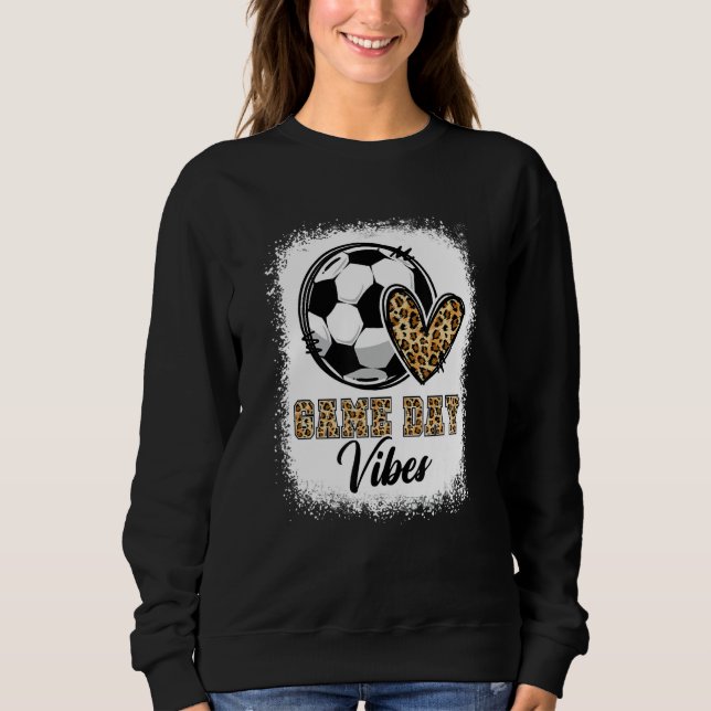 Bleached Soccer Game Day Vibes Soccer Mom Game Day Sweatshirt (Front)