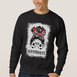 Bleached Soccer Grandma Life Messy Bun Women Mothe Sweatshirt