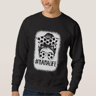 Bleached Soccer Nana Messy Bun Soccer Nana Life Mo Sweatshirt