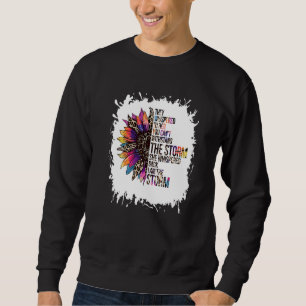 Bleached Sunflower I Am The Storm Women Girl Femin Sweatshirt