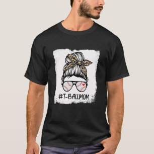 Bleached T Ball Baseball Mom Life Leopard Messy Bu T-Shirt