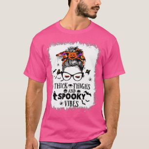 Bleached Thick Thighs And Spooky Vibes Messy Bun S T-Shirt