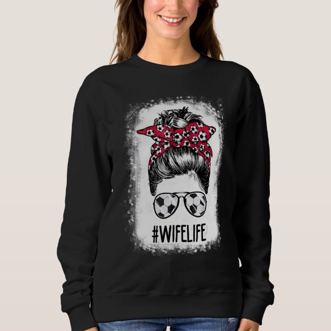 Bleached Wife Life Soccer Wife Messy Bun Hair Moth Sweatshirt (Front)