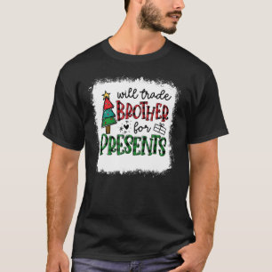 Bleached Will Trade Brother For Presents Family Ch T-Shirt