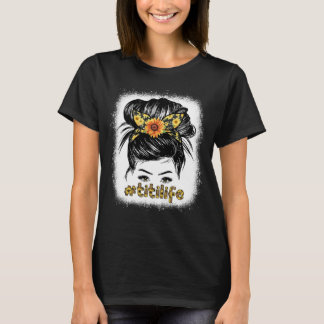 Bleaches Titi Messy Hair Bun Sunflower Women Mothe T-Shirt