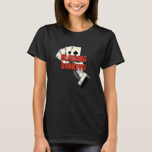 Bleeding Donkeys Gambler Poker Gambling Card Game T-Shirt