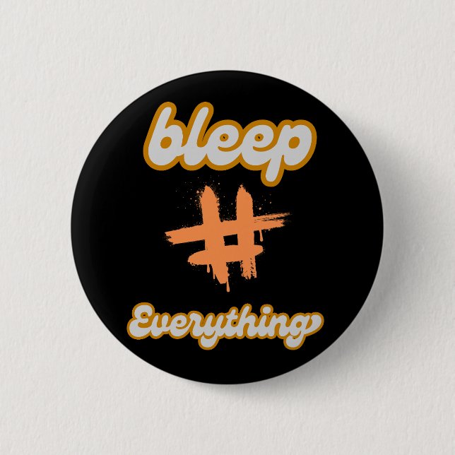 Bleep Everything 6 Cm Round Badge (Front)