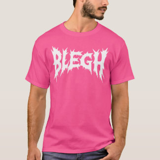 Blegh  Deathcore Death Metal Funny Heavy Metal T-Shirt