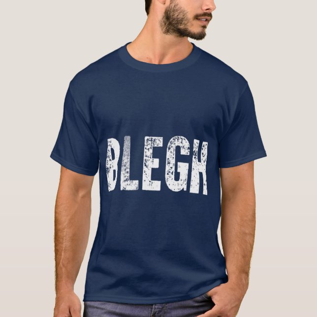 BLEGH Funny Heavy Metal Metalcore Rock Music T-Shirt (Front)