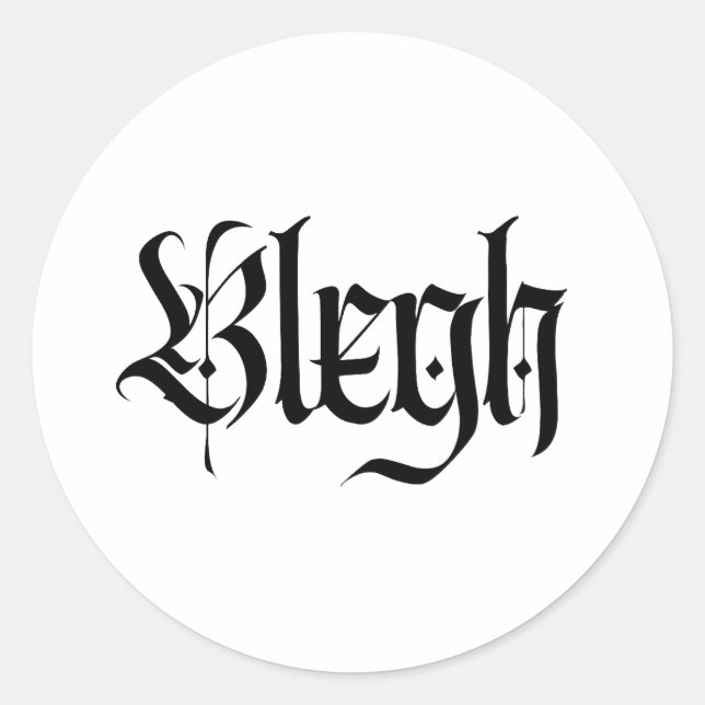 blegh, metal, heavy metal, punk, metal music classic round sticker (Front)