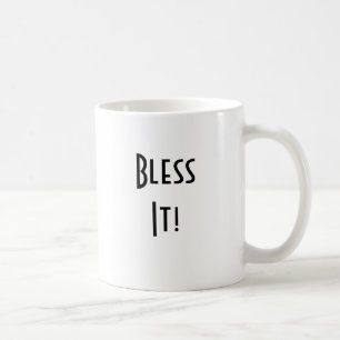 Bless it! coffee mug