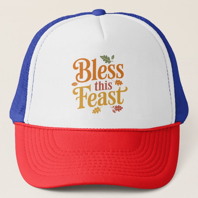 Bless This Feast Thanksgiving Family Gathering Trucker Hat (Front)