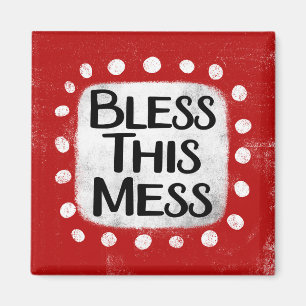 Bless This Mess Refrigerator Magnet
