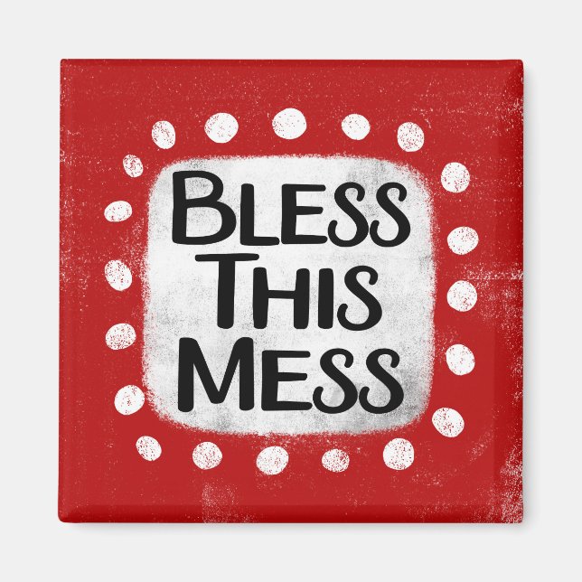 Bless This Mess Refrigerator Magnet (Front)