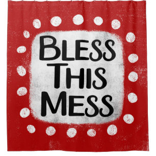 Bless This Mess Shower Curtain