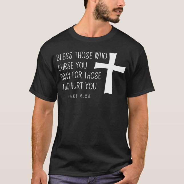 Bless Those Who Curse You & Pray T-Shirt (Front)