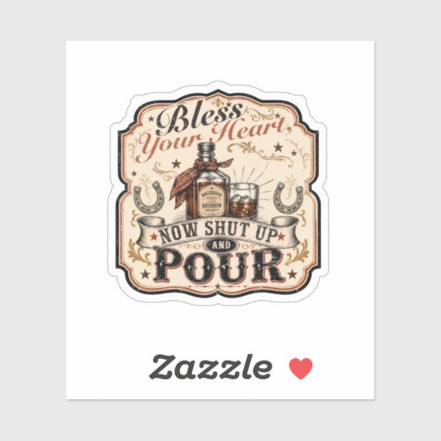 Bless Your Heart, Now Shut Up & Pour (Sheet)