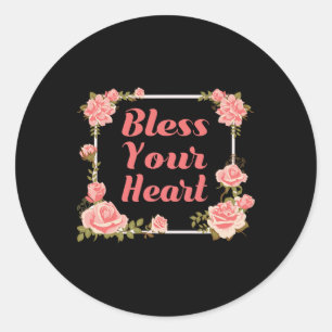 Bless Your Heart T Shirt With Roses Inspirational Classic Round Sticker