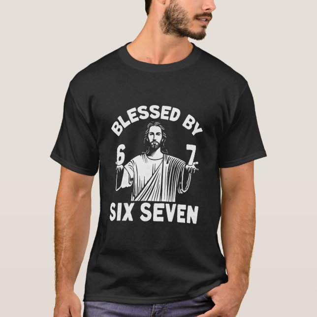Blessed 6 Number 67 Six Seven Meme  T-Shirt (Front)