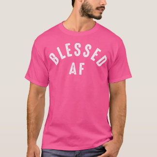 Blessed Af T-Shirt