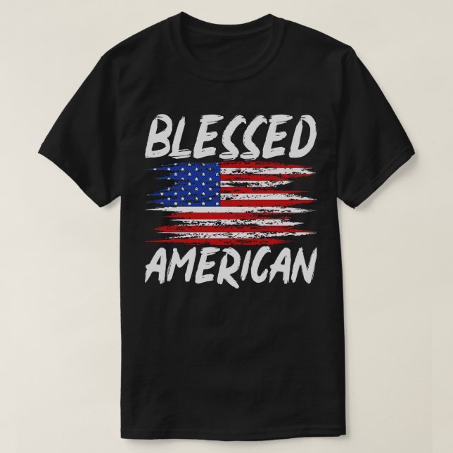 Blessed American Liberty Patriotic US Flag United  T-Shirt (Design Front)