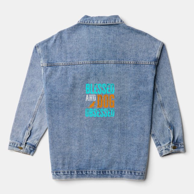 Blessed And Dog Obsessed Dog Lover Denim Jacket (Back)