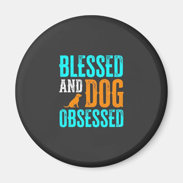 Blessed And Dog Obsessed Dog Lover Magnet (Front)