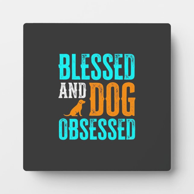 Blessed And Dog Obsessed Dog Lover Plaque (Front)