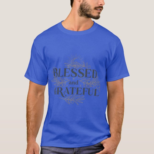 Blessed and Grateful Positive Inspirational Christ T-Shirt (Front)