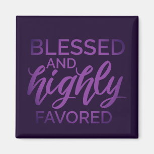Blessed and Highly Favored  Magnet