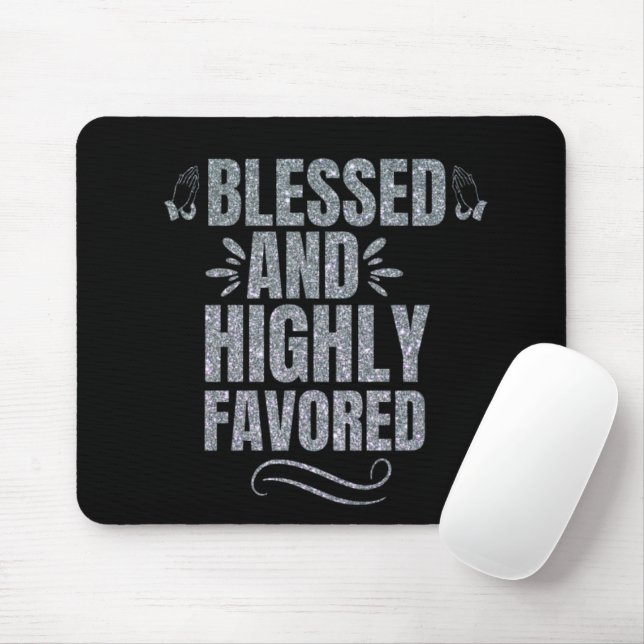 Blessed and Highly Favored Mouse Pad (With Mouse)