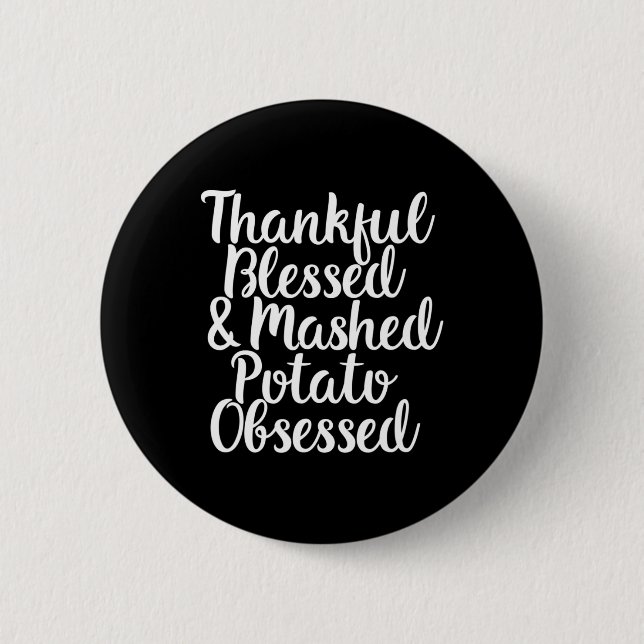 Blessed And Mashed Potato Obsessed Thanksgiving  6 Cm Round Badge (Front)