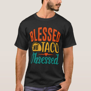 Blessed and Taco Obsessed Fiesta Mexicana Taco Fo T-Shirt