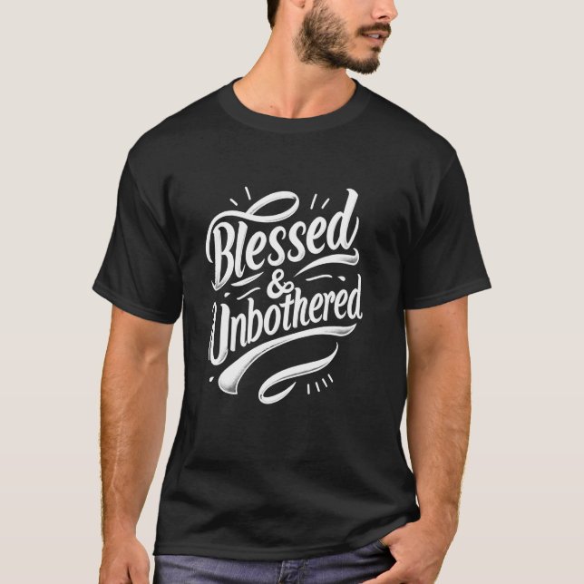 Blessed and Unbothered Strong Confident Catholic C T-Shirt (Front)