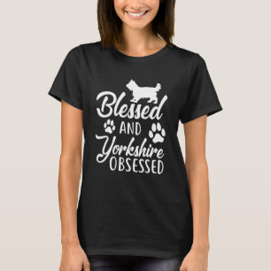 Blessed And Yorkshire Obsessed For Yorkie Mum Or D T-Shirt