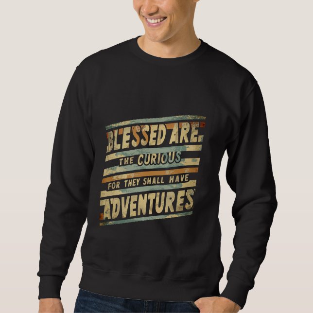 Blessed Are The Curious For They Shall Have Advent Sweatshirt (Front)