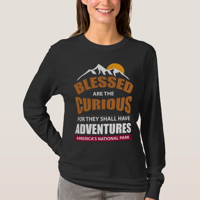 Blessed Are The Curious They Shall Have Adventures T-Shirt (Front)