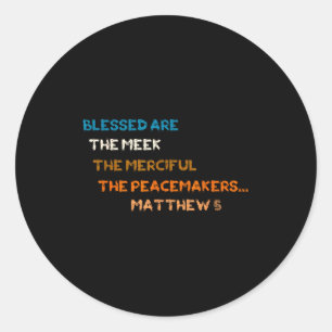 Blessed Are The Meek Merciful Peacemakers Matthew Classic Round Sticker