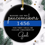 Blessed Are The Peacemakers Blue Line Police Ceramic Tree Decoration<br><div class="desc">Blessed are the Peacemakers, for they shall be called children of God. Personalized Thin Blue Line Ornament for police officers and law enforcement . Personalize with police officer's badge number and or name. This personalized police prayer ornament is perfect for police academy graduation gifts to newly graduated officers, or police...</div>
